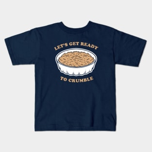 Let's Get Ready To Crumble Kids T-Shirt